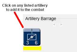 In the 'Artillery Barrage' area, click any listed artillery to add it to the combat.